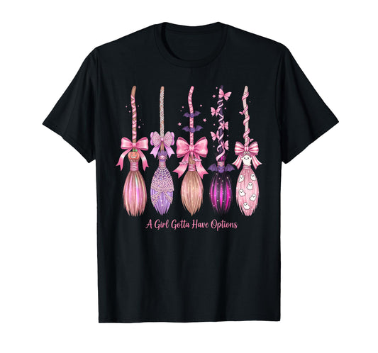 A Girl Gotta Have Options Cute Witch Costume for Girls Women T-Shirt