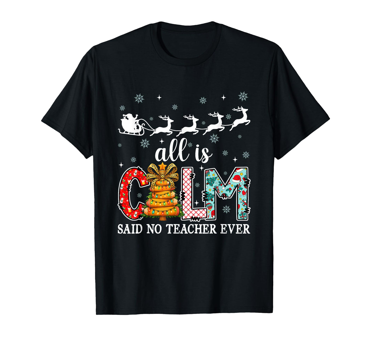 All Calm Said No Teacher Ever Christmas Pencil Xmas Tree T-Shirt