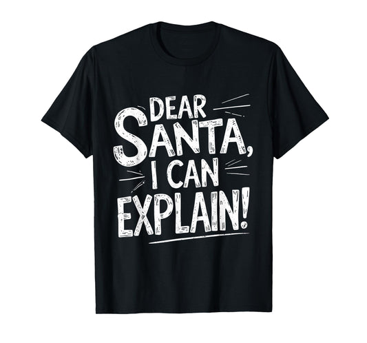 Dear Santa, I CAN Explain T-Shirt