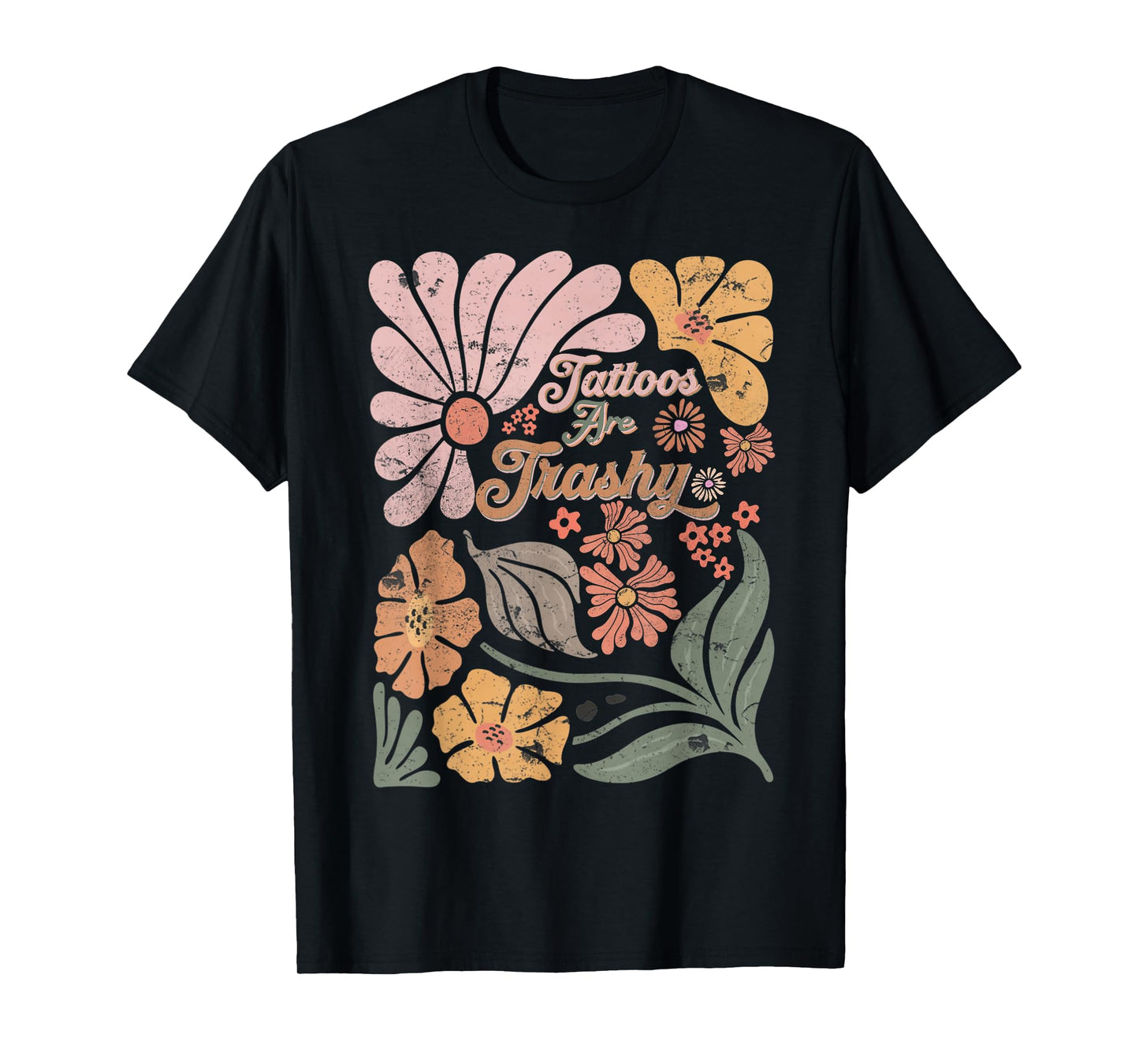 Boho Retro Sarcastic Tattoos Are Trashy Men Women T-Shirt