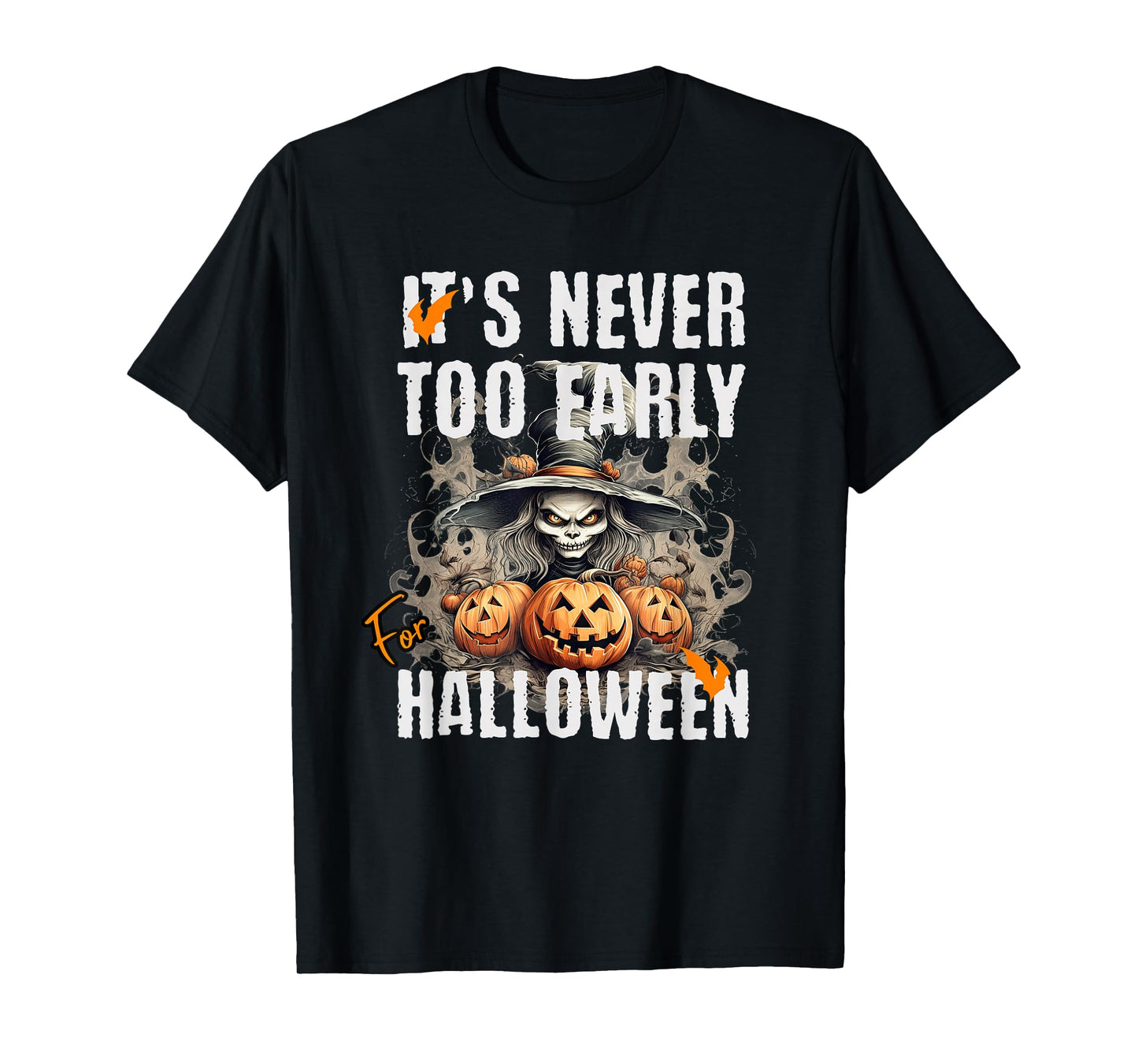 It’s Never Too Early for Halloween Witch Pumpkin Costume T-Shirt