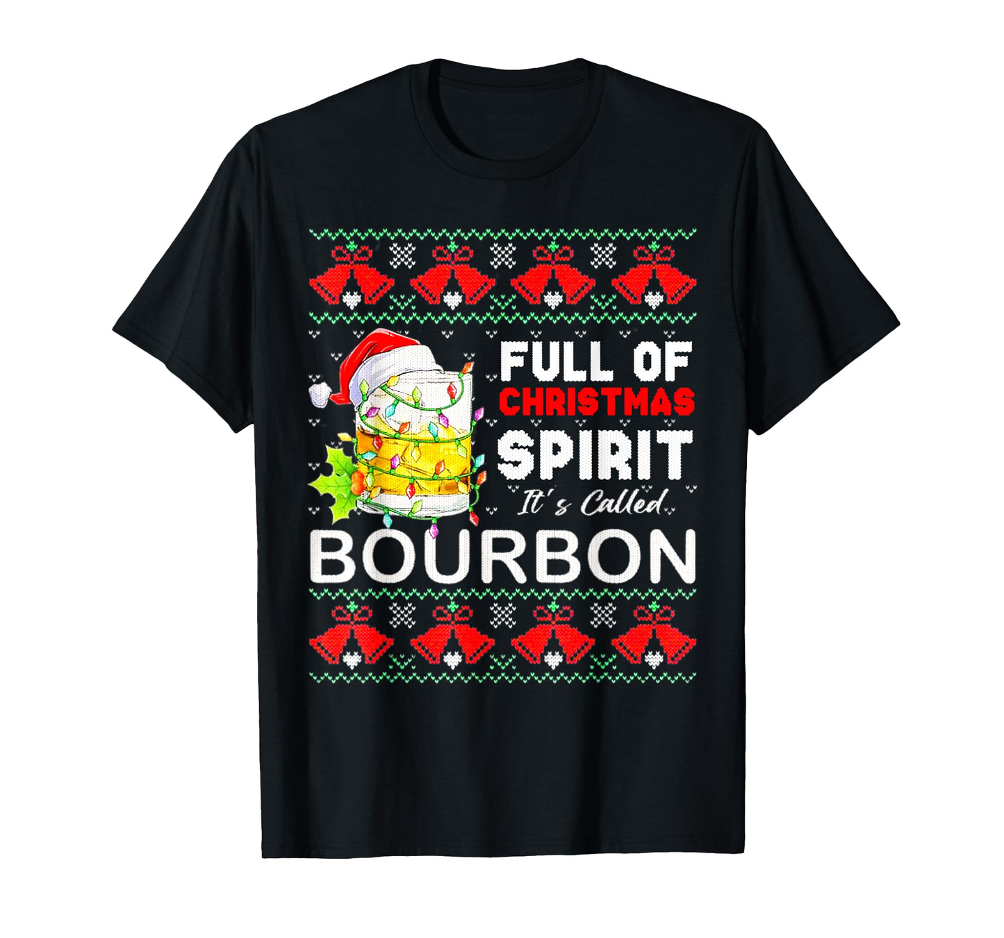 Full of Christmas Spirit It's Called Bourbon Xmas Drinking T-Shirt