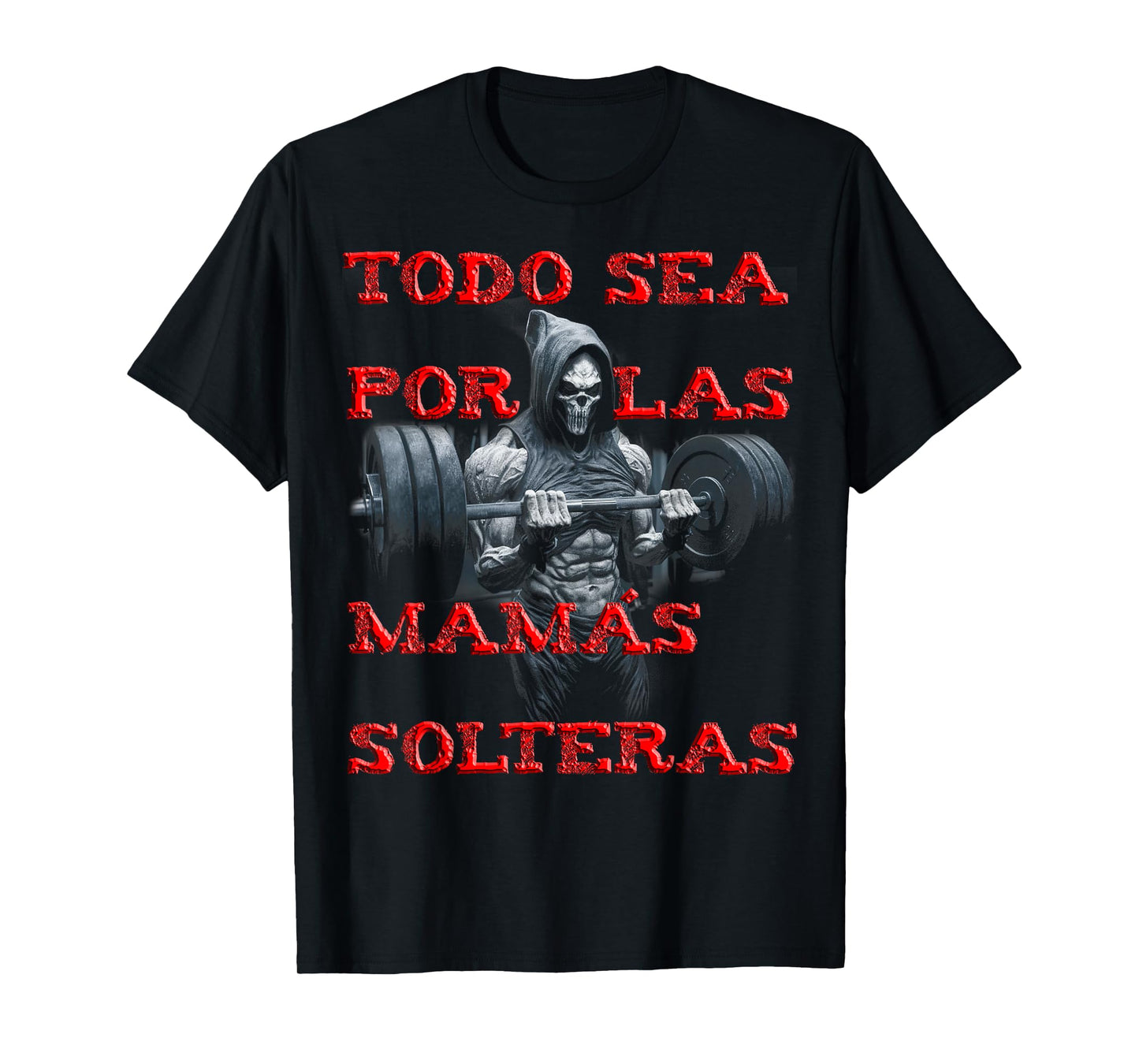 Todo sea por las mamas solteras: calacas chidas gym hombre T-Shirt