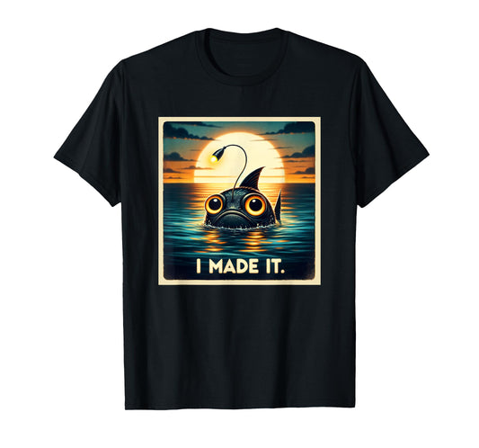 Anglerfish I Made It Seeing Light For The First Time T-Shirt
