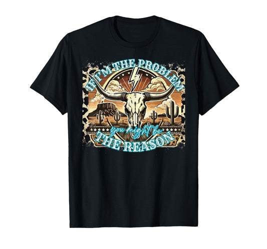 If The Problem Vintage Then You Might Be The Reason Cowgirl T-Shirt
