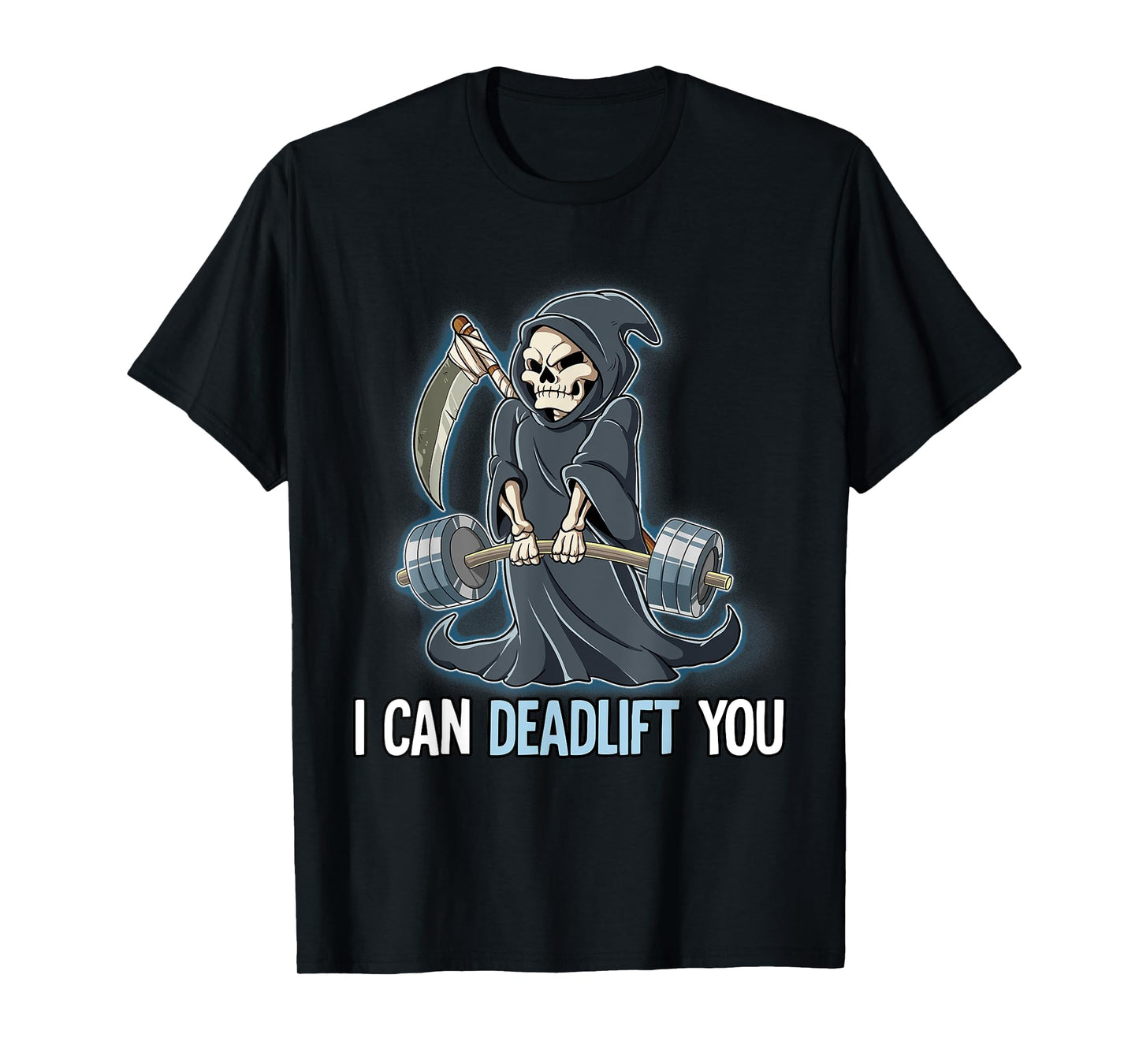Grim Reaper Gym Weight Training I Can Deadlift You T-Shirt