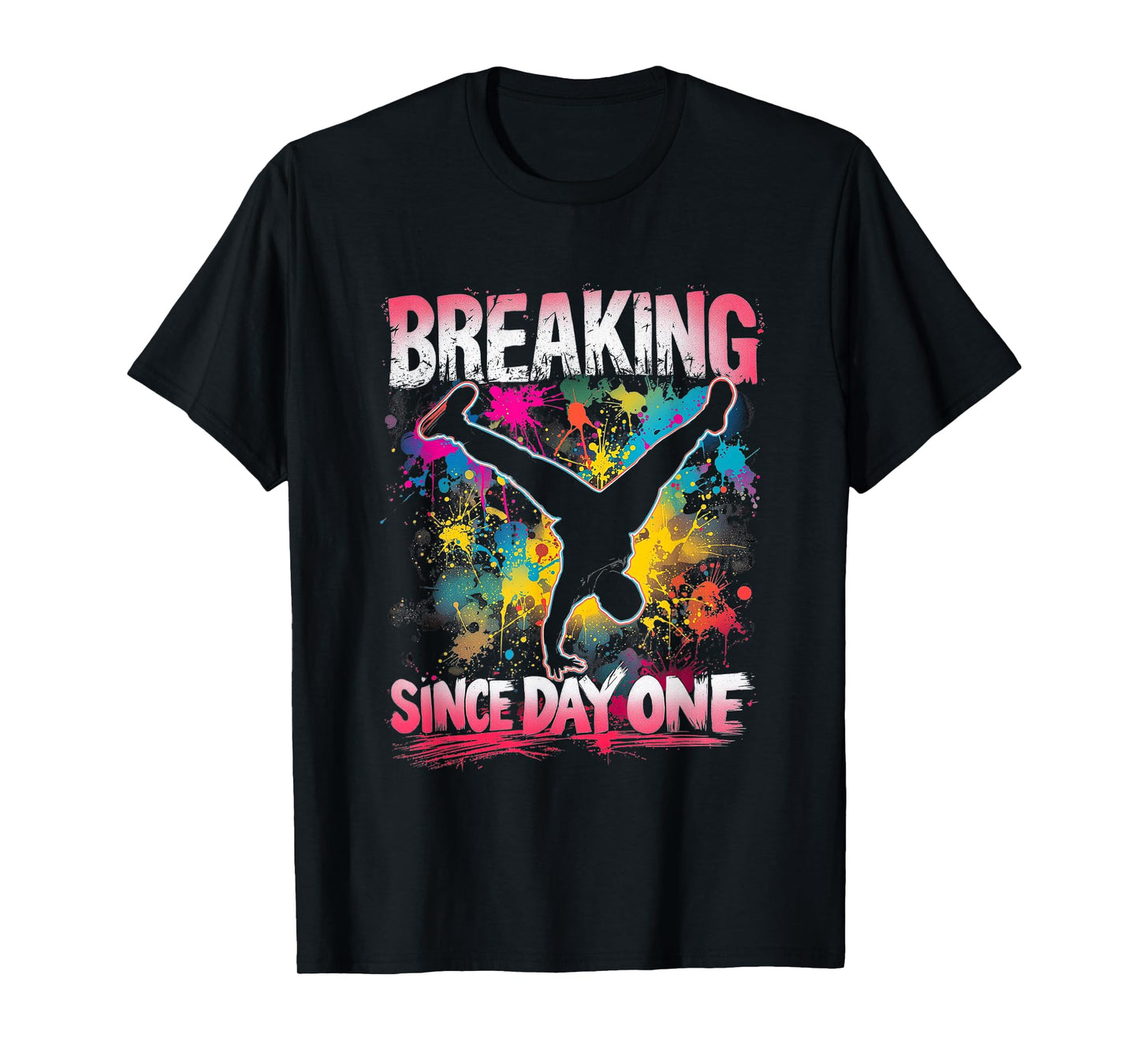 Breaking Since Day One Hip Hop T-Shirt