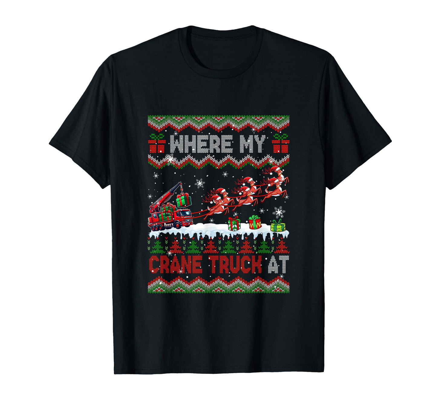 Where My Crane Truck at Christmas Sweater Sleigh Reindeer T-Shirt