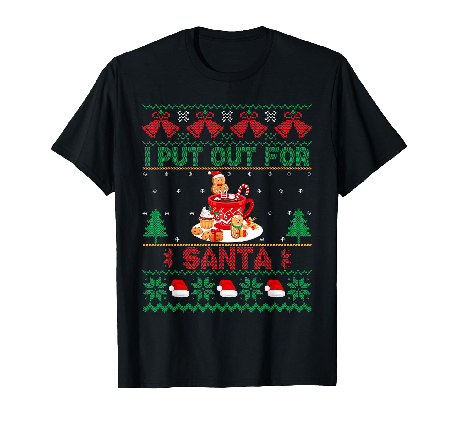 Funny Ugly Christmas Sweater I Put Out for Santa Cookies Tee T-Shirt