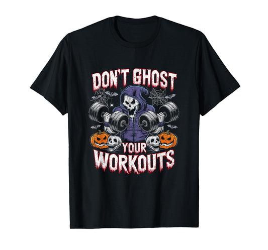 Halloween Gym Don't Ghost Your Workouts Halloween Workout T-Shirt