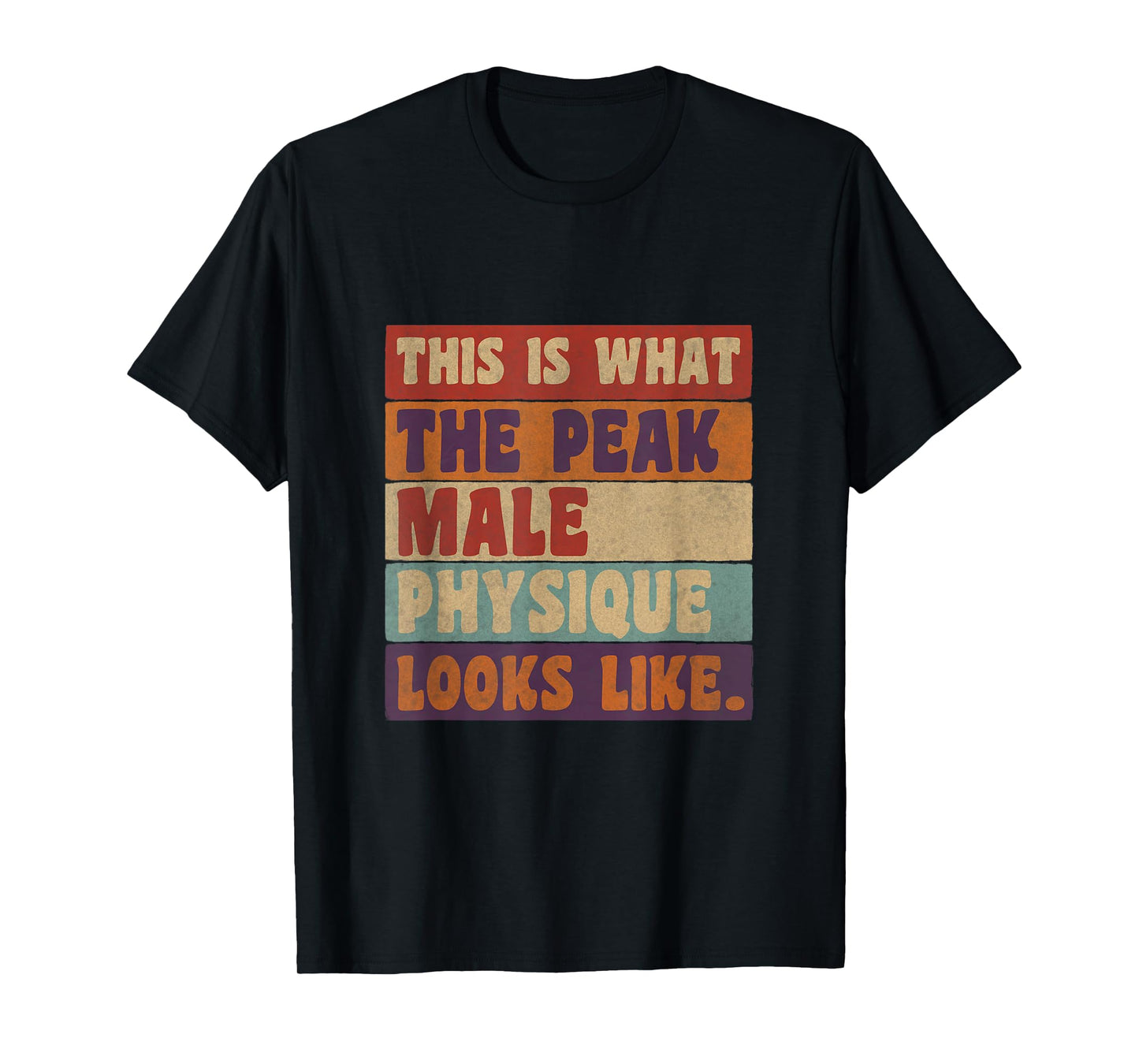 Mens This Is What a Peak Male Physique Looks Like T-Shirt