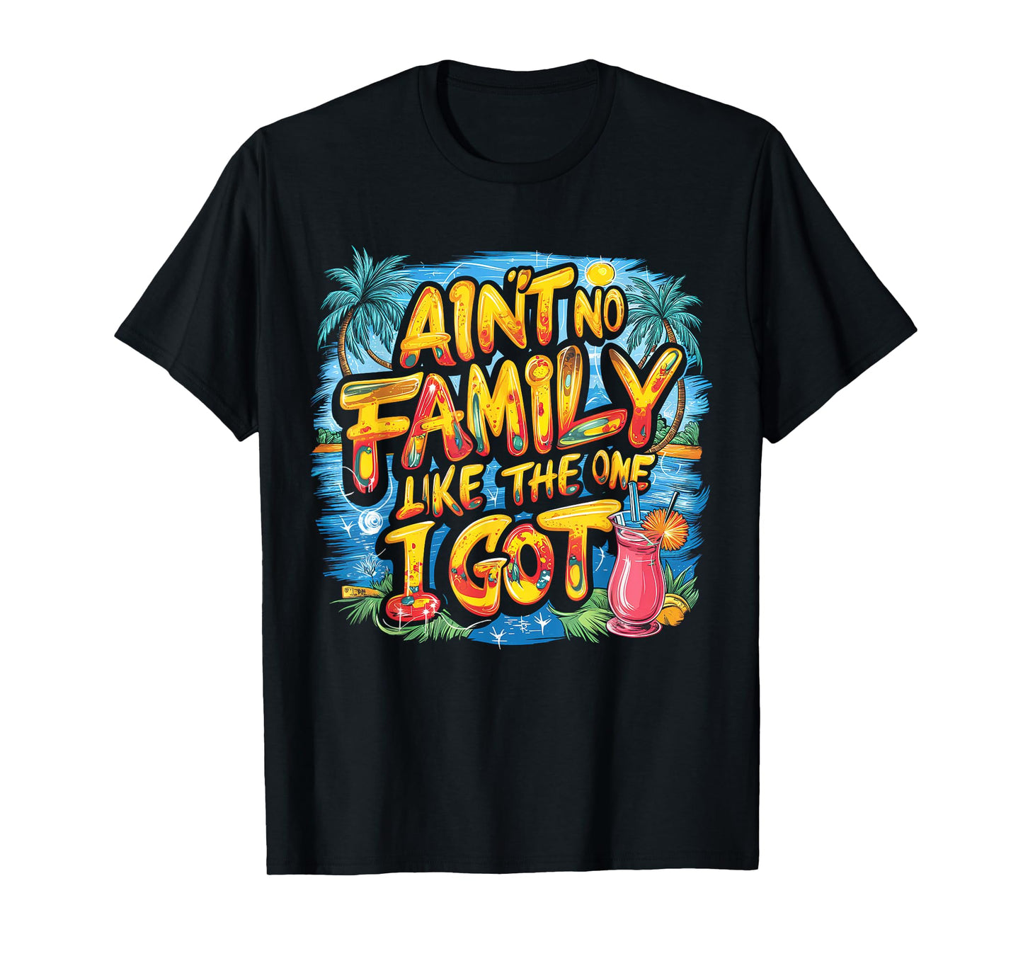 Ain't No Family Like The One I Got T-Shirt