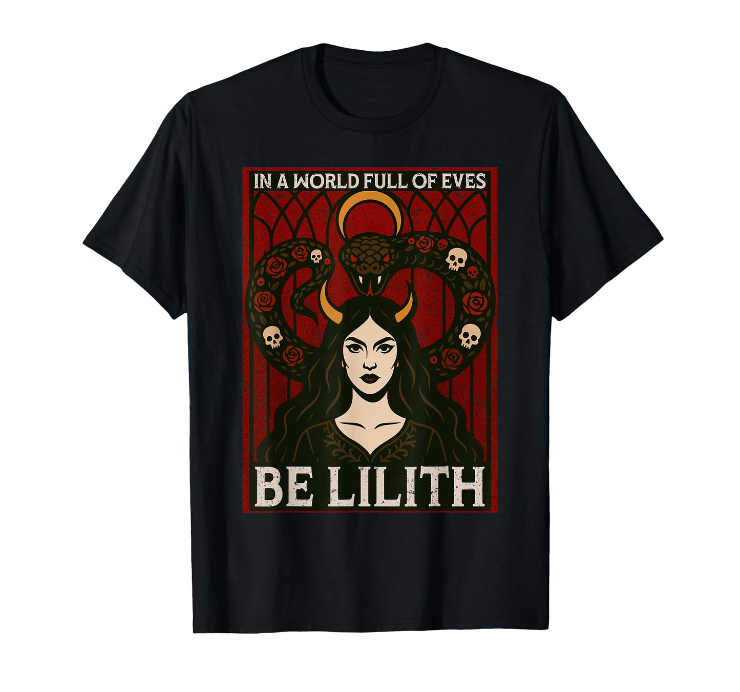 in A World Full of Eves Be Lilith Gothic Occult Pagan Witch T-Shirt