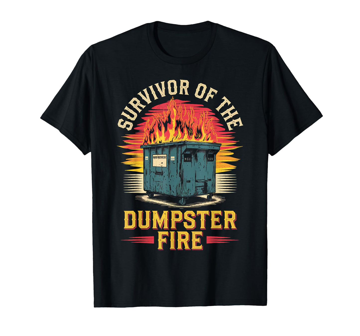 Survivor Of Dumpster Fire Humor Dumpster Fire T-Shirt