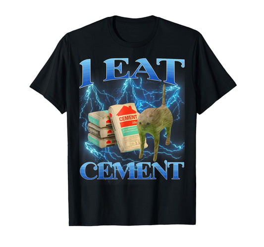 I Eat Cement Funny Cat Meme Internet Memes Funny Memes Gen-Z T-Shirt