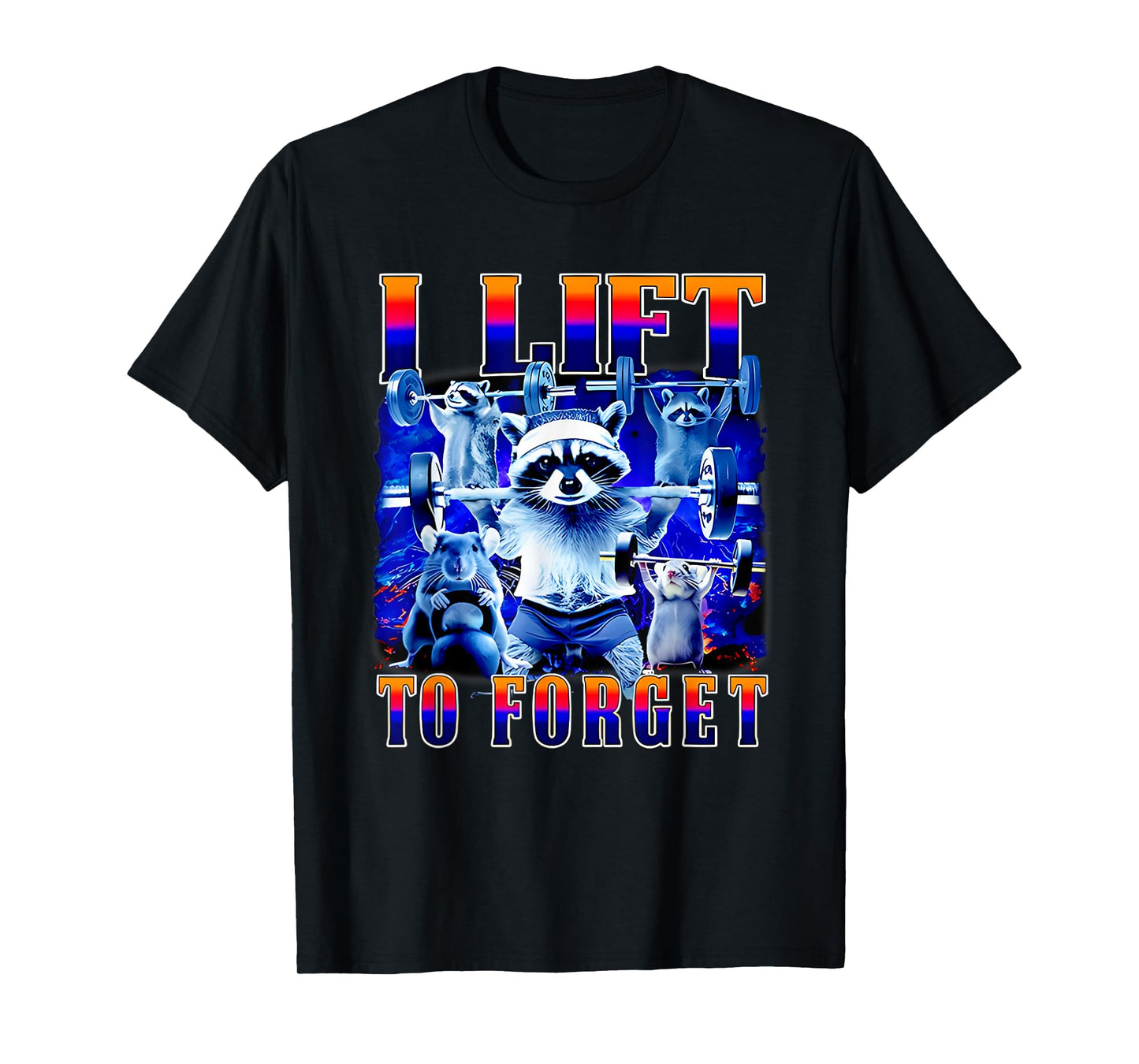 Raccoon I Lift To Forget Funny Gym Workout Animal T-Shirt