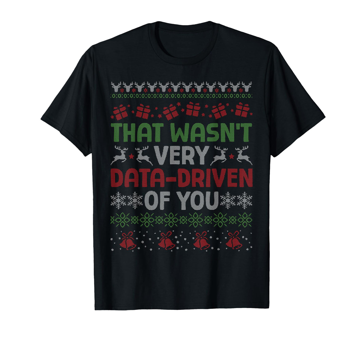 That Wasn't Very Data Driven of You Funny Ugly Christmas T-Shirt