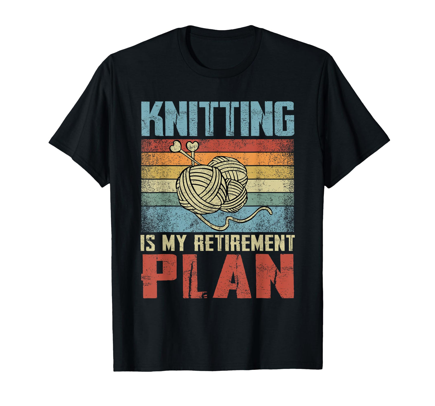 Knitting Is My Retirement Plan Retired Knitting T-Shirt