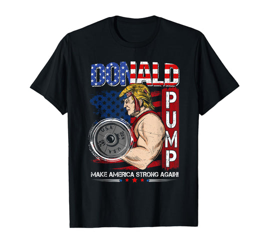 Donald Pump Make America Strong Again Tshirt T-Shirt