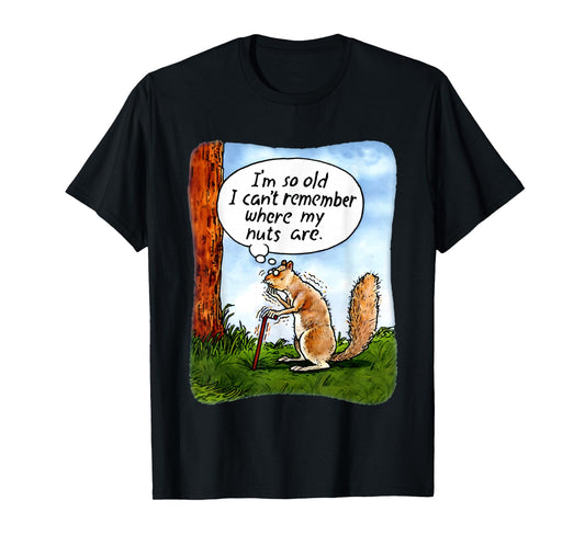 Squirrel I’m So Old I Can’t Remember Where My Nuts Are T-Shirt