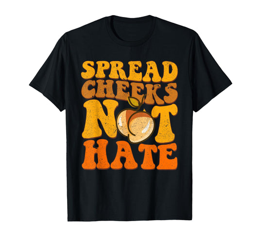 Spread Cheeks Not Hate Shirt Fitness Workout Funny Gym T-Shirt