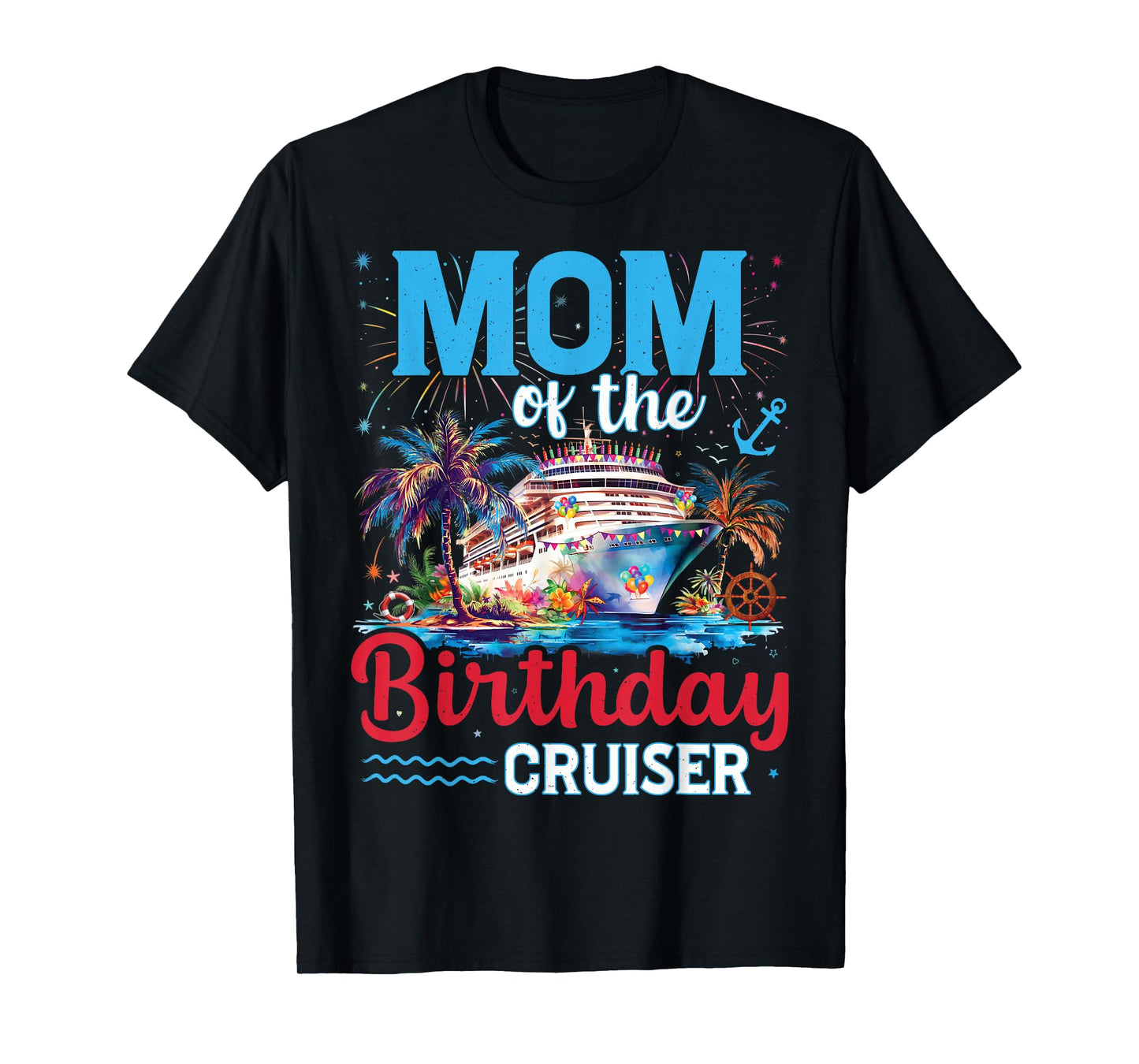 Mom Of The Birthday Cruiser Funny Cruise Birthday Trip T-Shirt