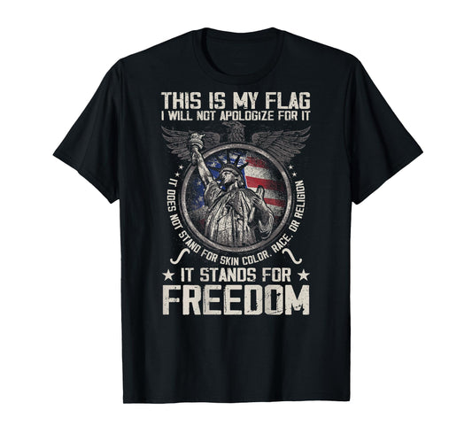 This Is My Flag I Will Not Apologize For it (on back) T-Shirt