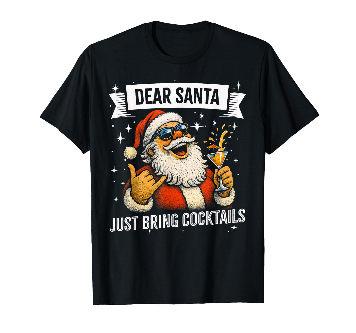 Funny Christmas Drinking - Dear Santa Just Bring Cocktails T-Shirt