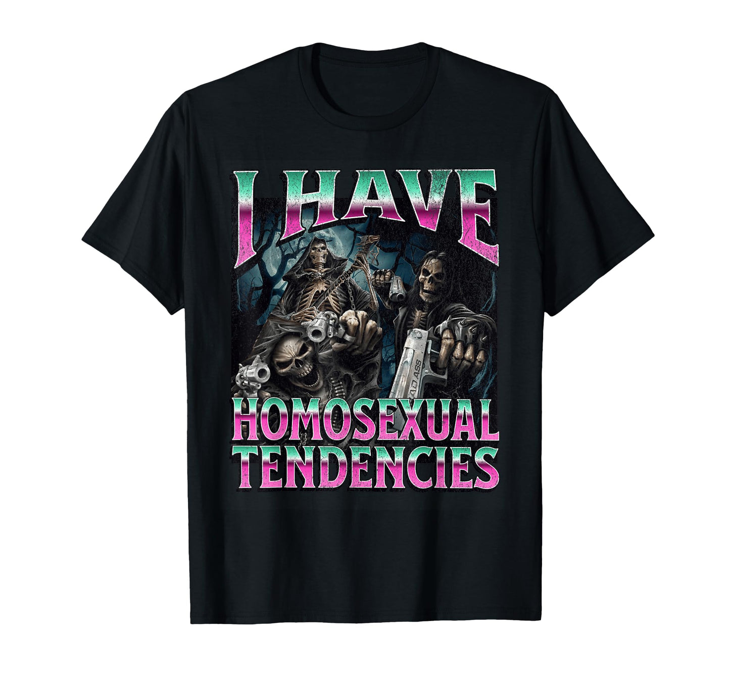 I Have Homosexual Tendencies Funny Hard Skeleton Meme T-Shirt