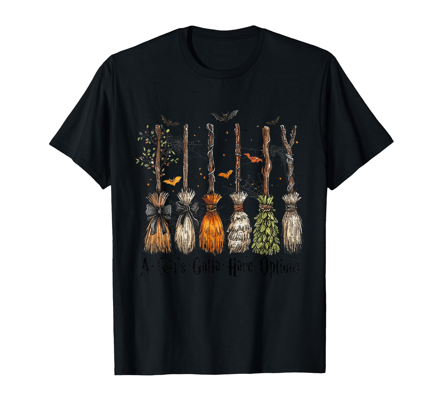 A Girl's Gotta Have Options Funny Broom Witches Halloween T-Shirt