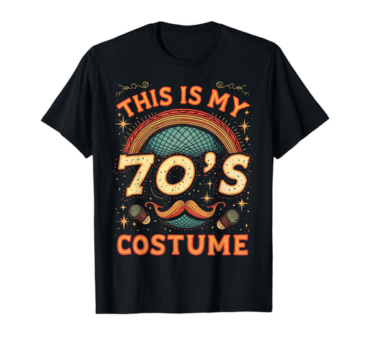 This Is My 70s Costume 70 Styles Men 70's Disco 1970s Outfit T-Shirt