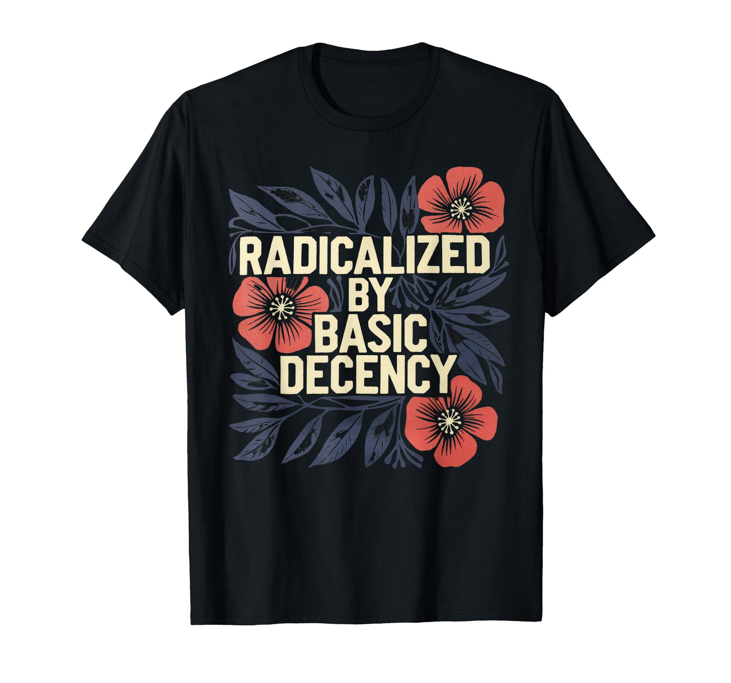 Radicalized By Basic Decency Tshirt Vintage Floral Women T-Shirt