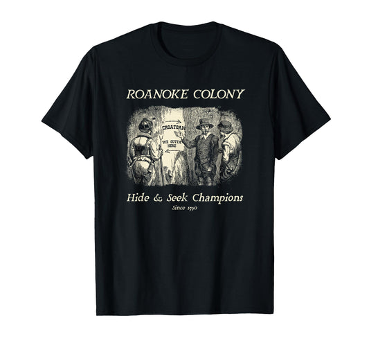 Roanoke Colony Hide & Seek Champions 1590 T-Shirt