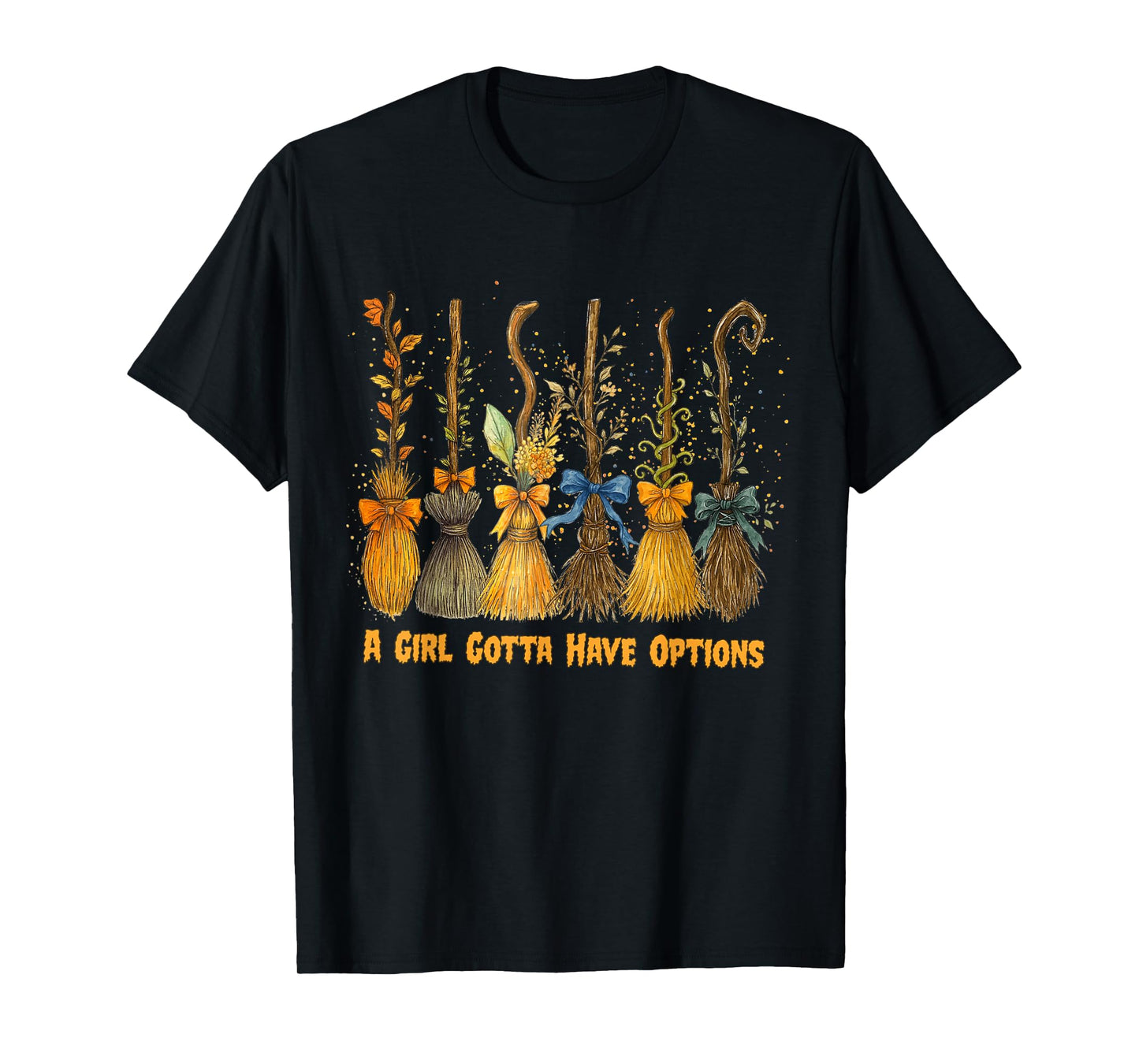 A Girl's Gotta Have Options with Witch Broom Halloween T-Shirt