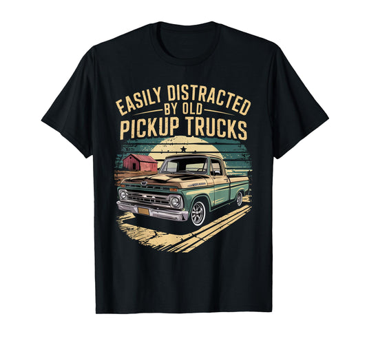 Easily Distracted By Old Pickup Trucks Funny Trucker T-Shirt