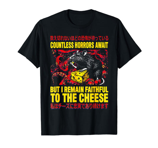 Countless Horrors Await But I Remain Faithful To The Cheese T-Shirt