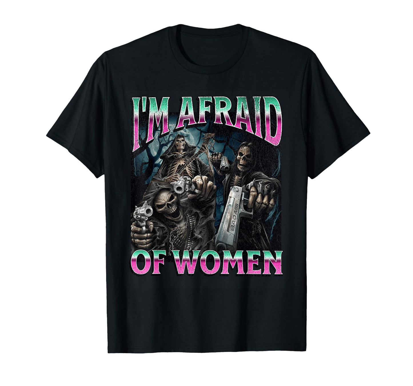 I'm Afraid Of Women Funny Hard Skeleton Meme Bootleg T-Shirt