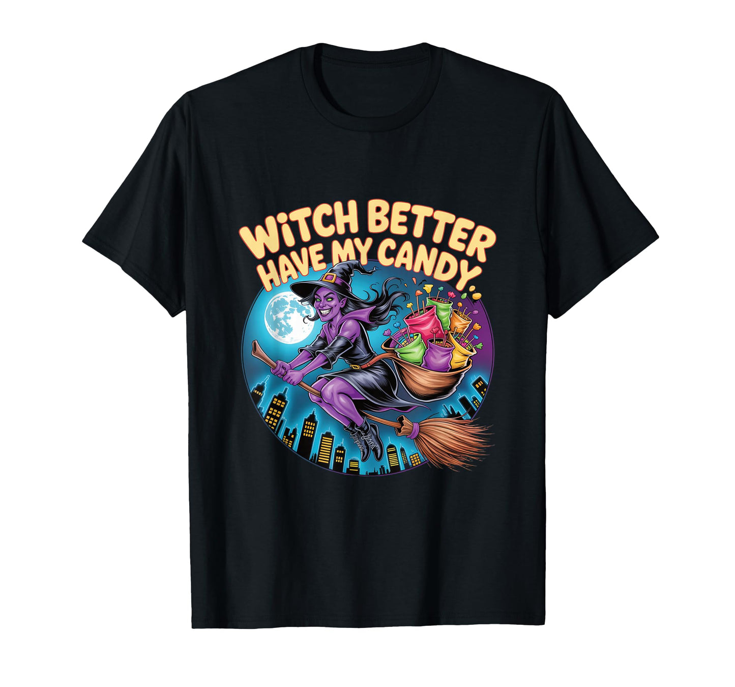 Witch Better Have My Candy Flying Broomstick Halloween T-Shirt