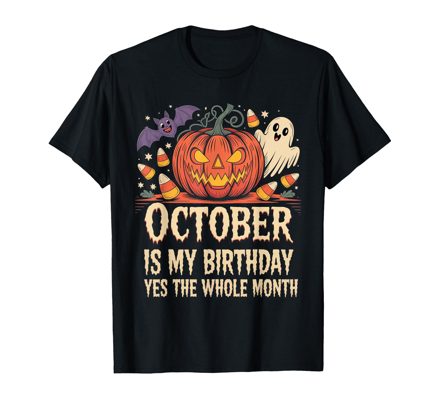 October is My Birthday Yes The Whole Month - Halloween Bday T-Shirt