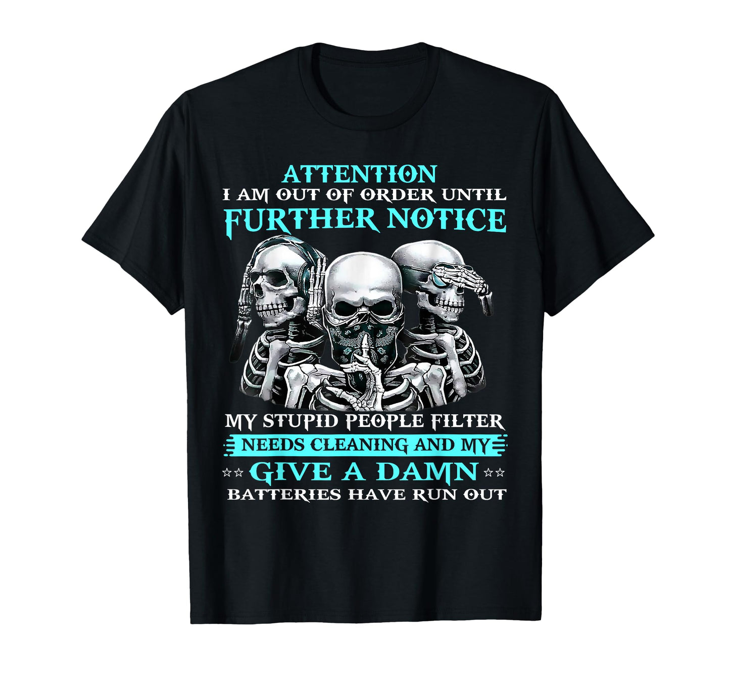 Attention I Am Out Of Order Until Further Notice My Stupid T-Shirt