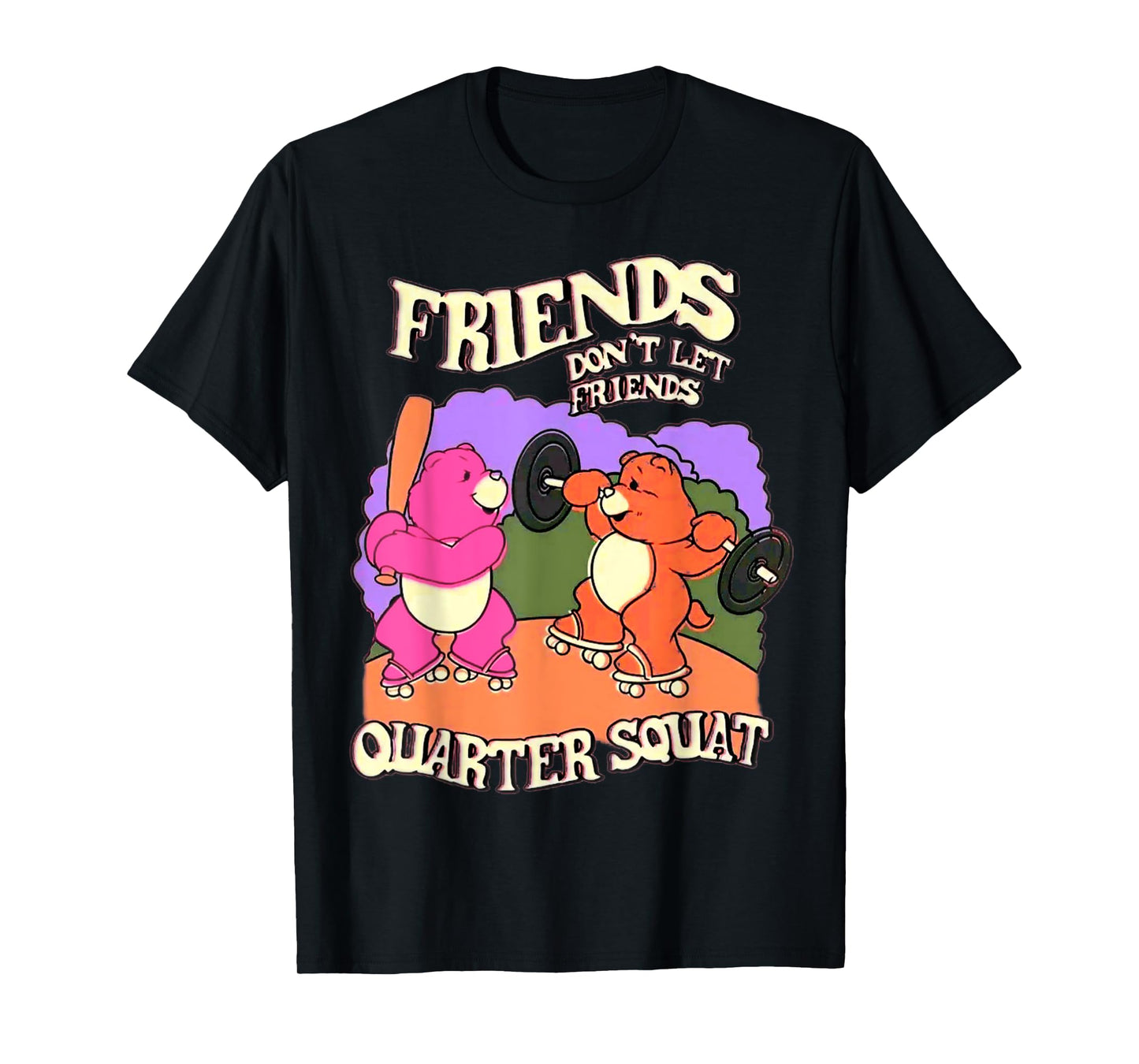Friends Don't Let Friends Quarter Squat Bodybuilding Fitness T-Shirt