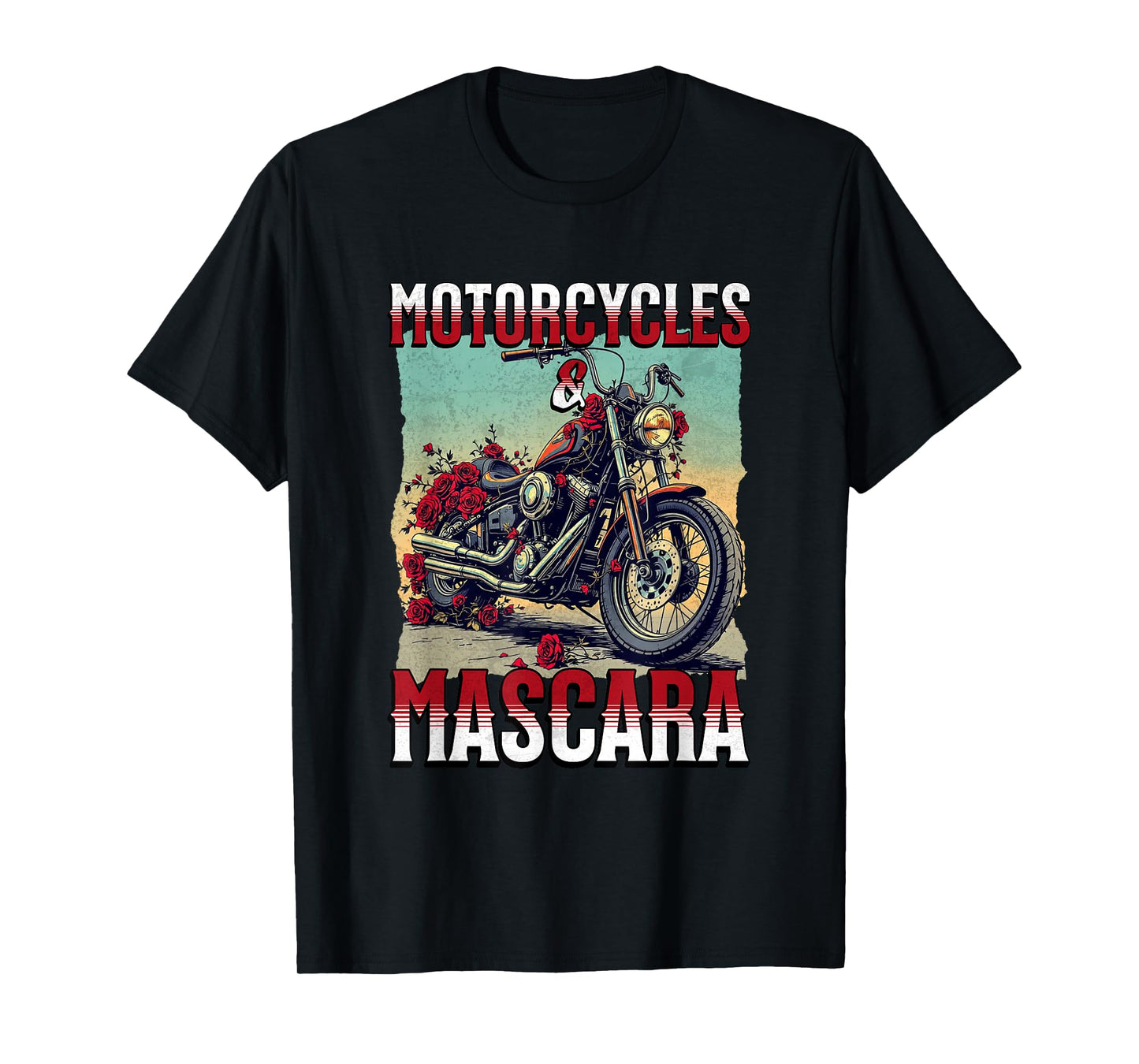 Motorcycles And Mascara Roses Funny Motorbiker Girl Women T-Shirt