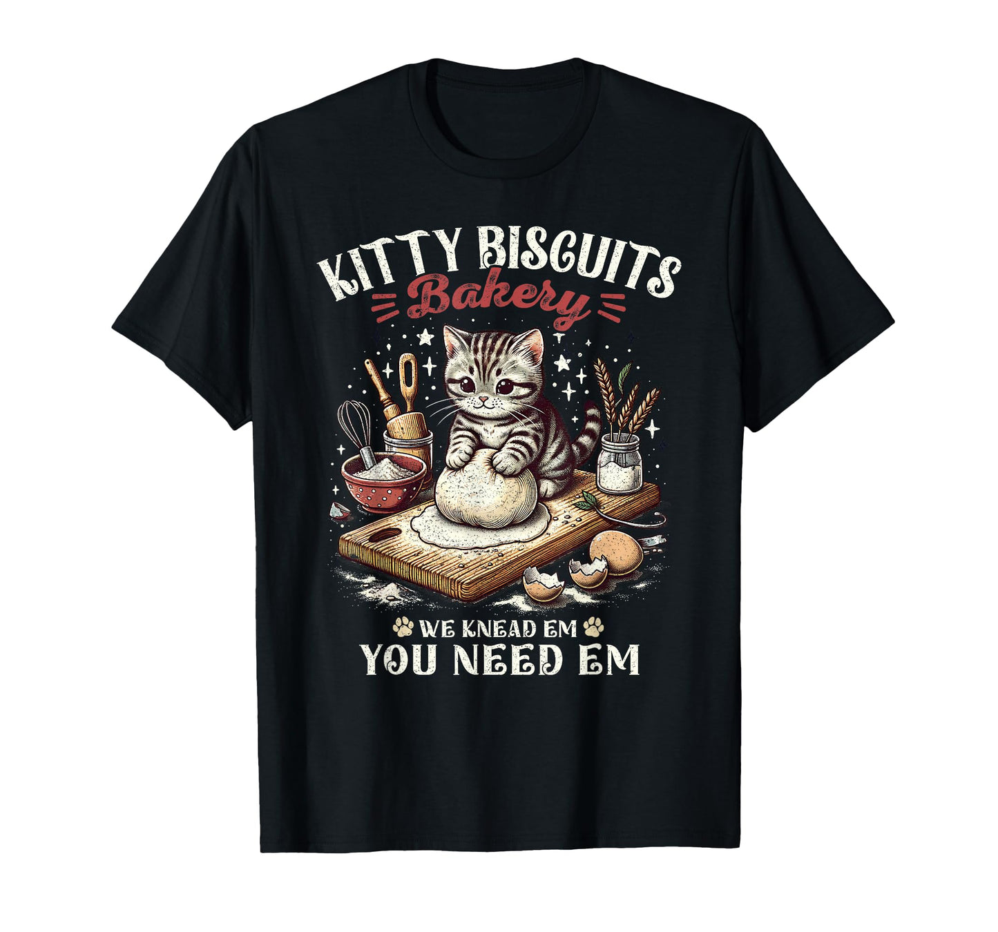 Funny Cat Kitty Biscuits Bakery We Knead Em You Need Em T-Shirt for Men Women Kids
