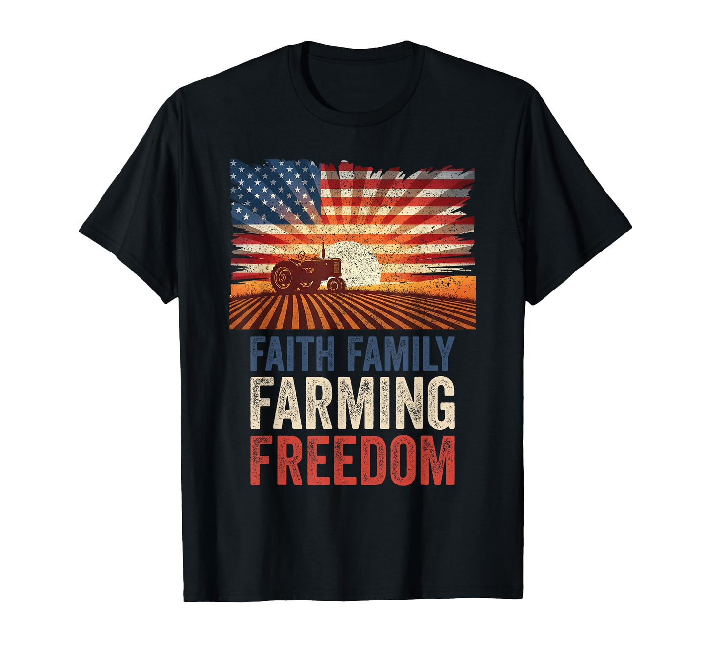 Faith Family Farming Freedom - Patriotic USA Farmer T-Shirt