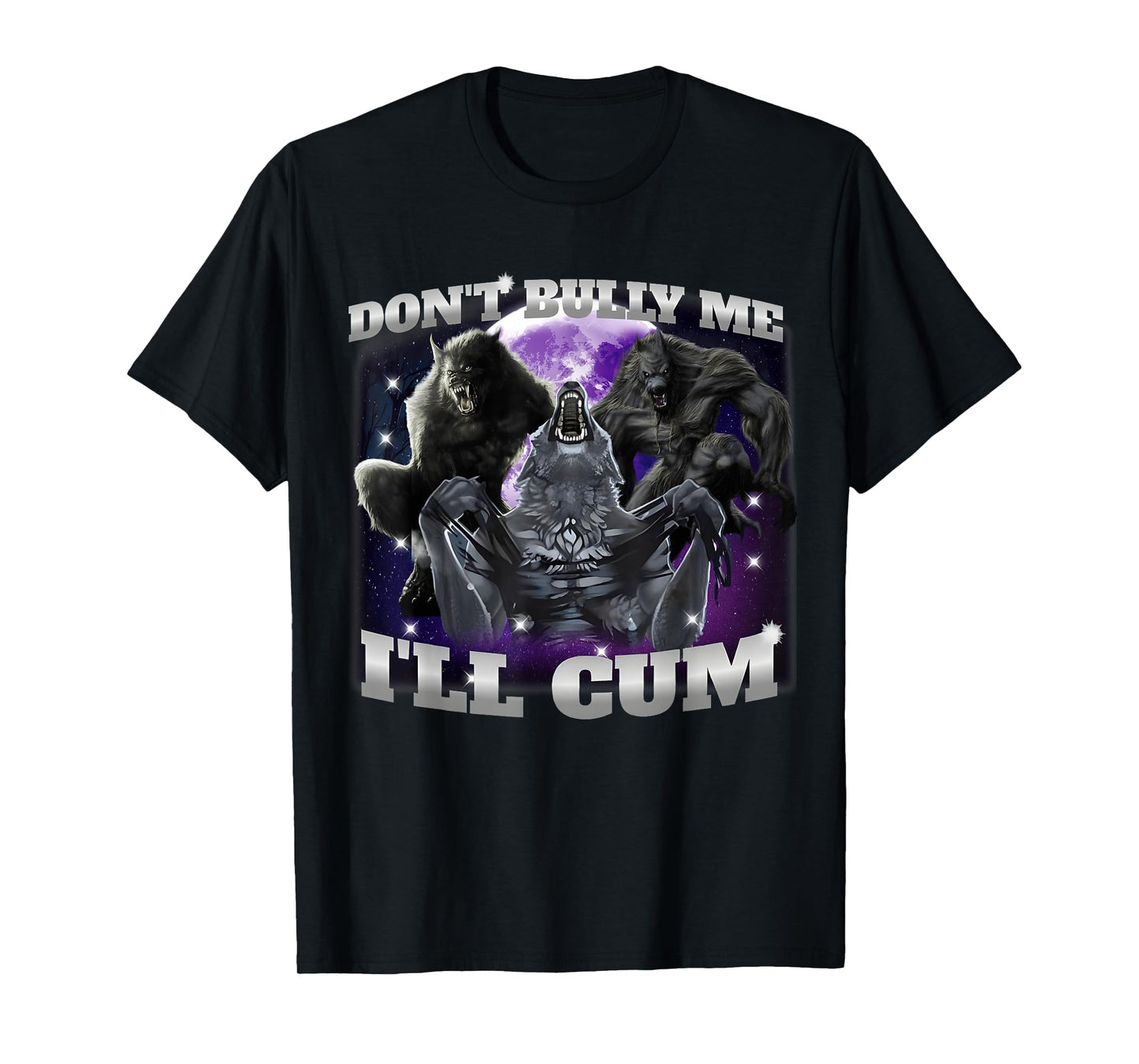 Don't Bully Me I'll Come Funny Hilarious Alpha Wolf Meme T-Shirt