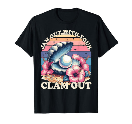 Jam Out With Your Clam Out Fun Girls Night Out Women's Humor T-Shirt