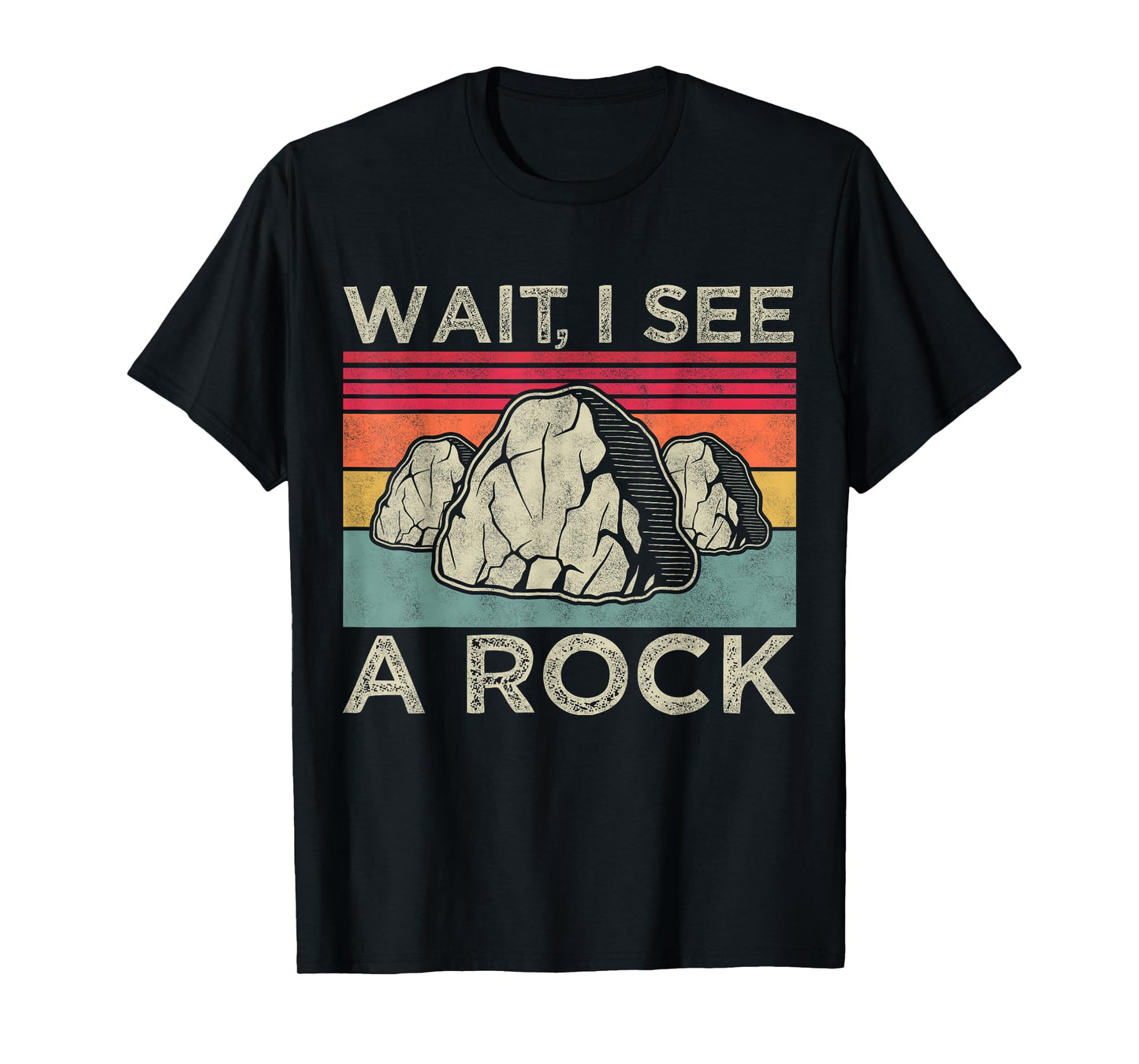 Wait i see a rock, Funny Geology Geologist Mineral Rockhound T-Shirt