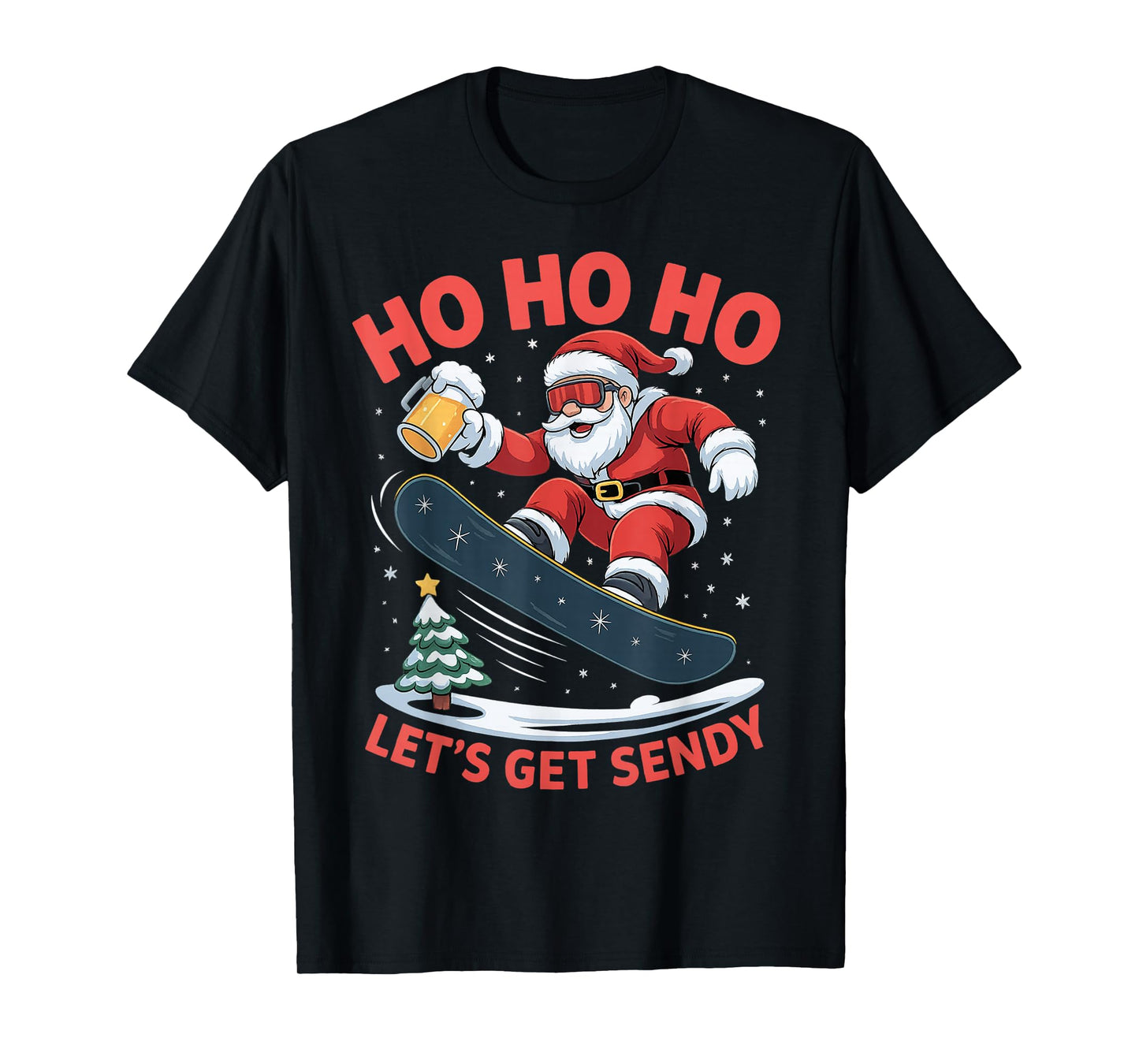 Ho Ho Ho Let’s Get Sendy Funny Santa Snowboarding Christmas T-Shirt