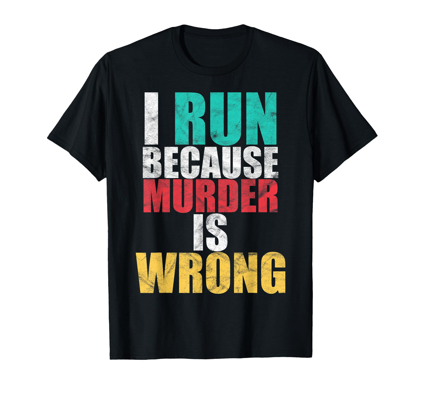 Funny Gym Workout Run Because Murder is Wrong Cross Country T-Shirt