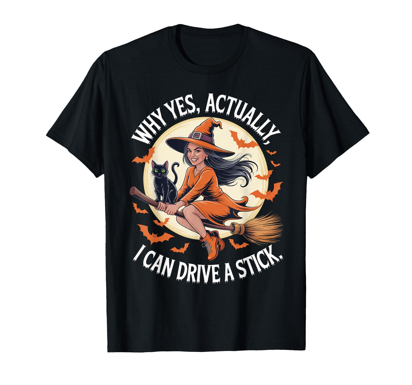 Why Yes Actually I Can Drive A Stick Funny Witch Outfit T-Shirt